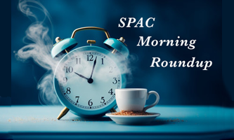 Morning SPAC News Roundup: March 27, 2024